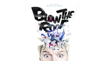 Flux Pavillion - Blow The Roof (original Mix)