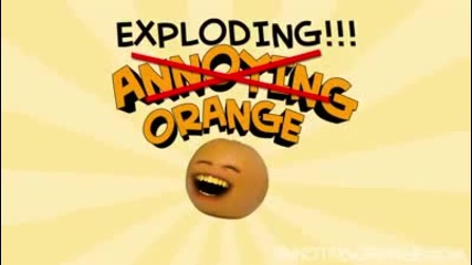 досадния портокал: портокала гръмва 