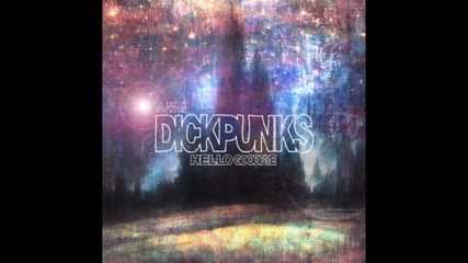 Dickpunks - 03 The One - 2 Mini Album Hello Goodbye 271113