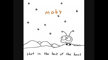 Moby - Shot In The Back Of The Head