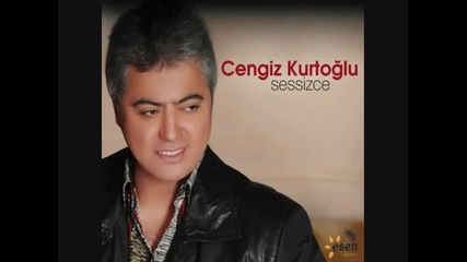 Cengiz Kurtoglu - sessizce aqladim
