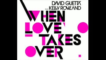 David Guetta Feat. Kelly Rowland - When Love Takes Over