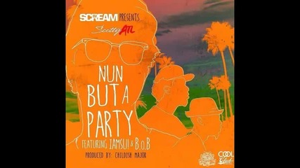 *2014* Scotty Atl ft. Iamsu! & b.o.b - Nun but a party