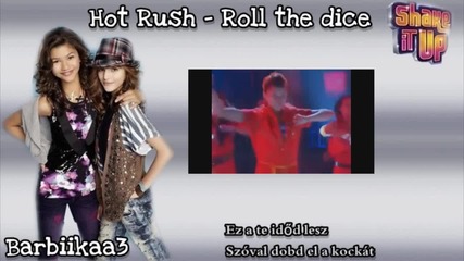 Hot Rush - Roll the dice (magyar) [shake it up] 720p