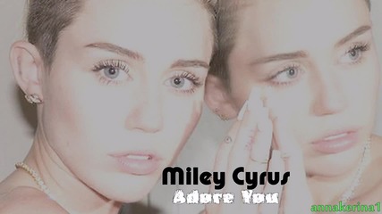 01 . Превод!!! Miley Cyrus - Adore You