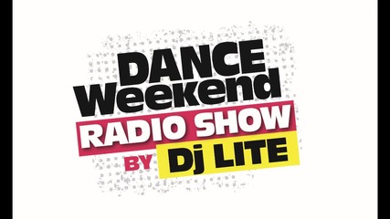 Dj Lite - Dance Weekend Podcast 14