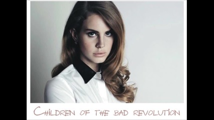 Lana Del Rey - Children of the bad revolution