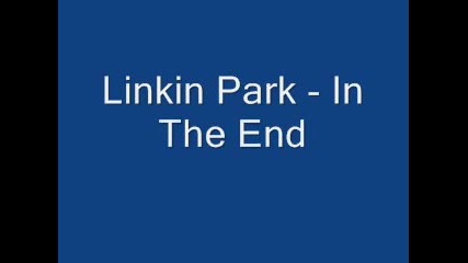 Linkin Park - In The End