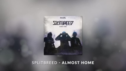 Splitbreed - Almost Home