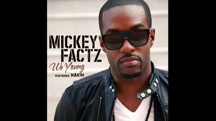 Mickey Factz ft Nakim - We Young