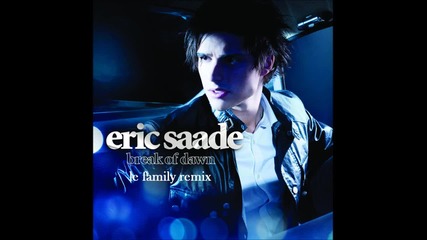 Eric Saade Break Of Dawn Le Family Remix