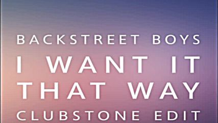 Backstreet Boys - i want it that way Clubstone Edit Ba Cover