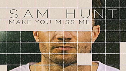 Sam Hunt - Make You Miss Me [превод на български]