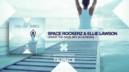 Space Rockerz _ Ellie Lawson - Under The Same Sky (rib Remix) Best of Chill Out Trance