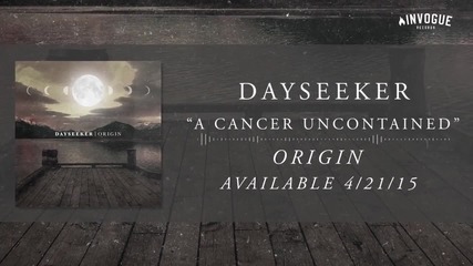 Dayseeker - A Cancer Uncontained