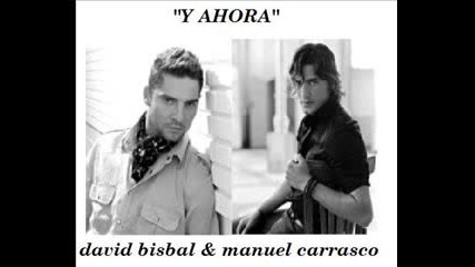 David Bisbal Y Manuel Carrasco - Y Ahora