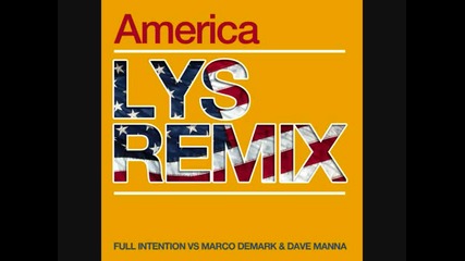 Full Intention Vs Marco Demark & Dave Manna - America Lys remix 