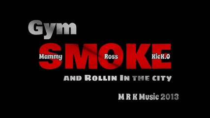 Mammy, Ross and Kick.o - Gym, Smoke, Rollin (2013)