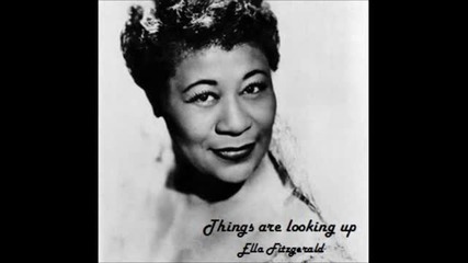 Ella Fitzgerald - Things are looking up