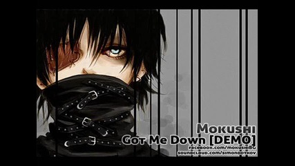 Mokushi - Got Me Down