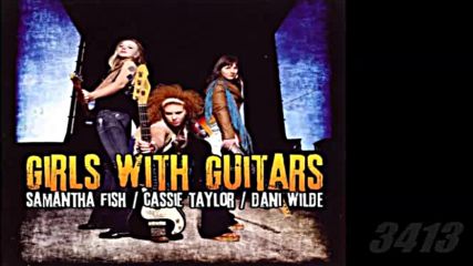 Samantha Fish Cassie Taylor Dani Wilde - Blues Caravan - Girls With Guitars 2011 full album