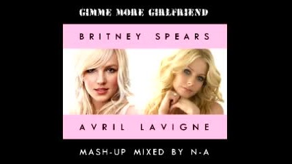 Britney Spears vs Avril Lavigne - Gimme More Girlfriend 