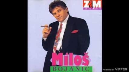 Milos Bojanic - Izdala si ljubav - (audio 1993)