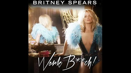 Britney Spears - Work Bitch [ A U D I O ]