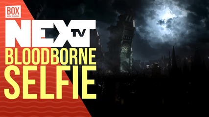 NEXTTV 029: Bloodborne Selfie