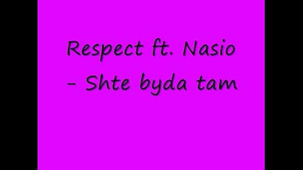 Respect ft. Nasio - Shte byda tam