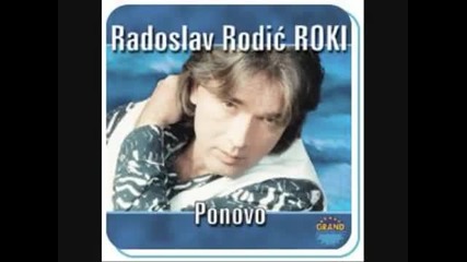 Radoslav Roki Rodic - Moja Si Kazna I Robija 