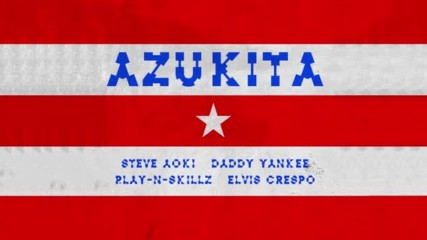 Steve Aoki Daddy Yankee Play N Skillz Elvis Crespo Azukita Summer Hit 2018 Hd