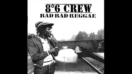 86 Crew - Bad Bad Reggae 