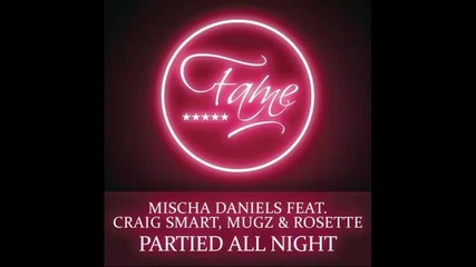 *2013* Mischa Daniels ft. Craig Smart, Mugz & Rosette - Partied all night