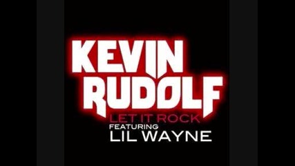 Kevin Rudolf ft Lil Wayne - Let it rock