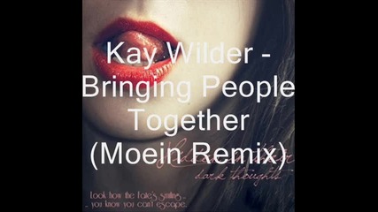 Kay Wilder - Bringing People Together (moein Remix)