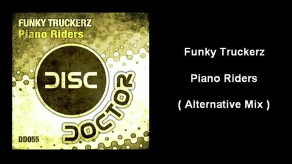 Funky Truckerz - Piano Riders ( Alternative Mix ) [high quality]