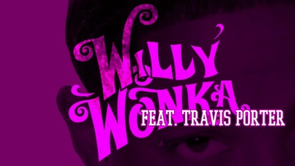 J.l.a. Feat. Travis Porter - Willy Wonka