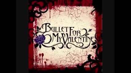 Bullet For My Valentine - My Fist, Your Mouth, Her Scars 