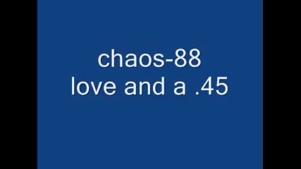Chaos88 - Love And A .45 