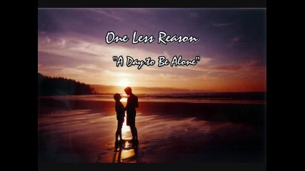 " Превод " One Less Reason - A Day to Be Alone