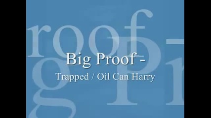 Proof - Trapped Oil Can Harry