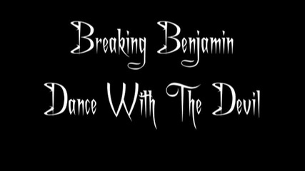 Breaking Benjamin - Dance with the devil lyrics