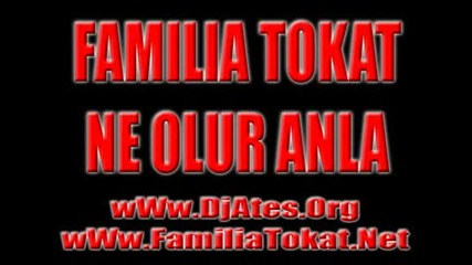 Familia Tokat - Ne Olur Anla