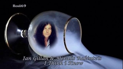 Ian Gillan & Mixalis Rakintzis - I Think I Know
