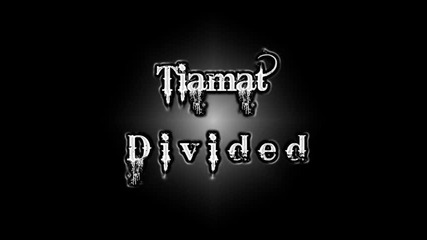 Tiamat - Divided 