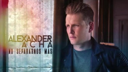 Alexander Acha - No Separarnos Mas