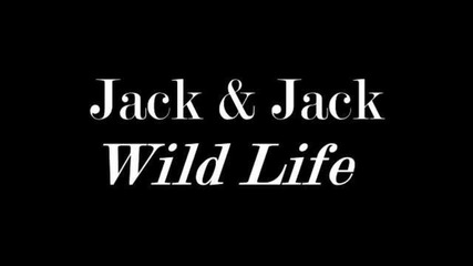 Jack & Jack - Wild Life