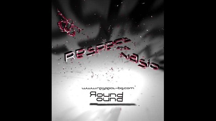 Respect feat. Nasio - Round Round