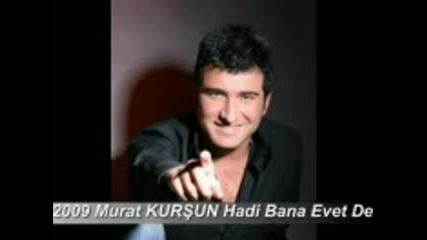 Murat Kursun - Hadi Bana Evet De 2009 (yepyeni)